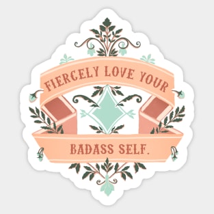 Fiercely Love Your Badass Self Sticker